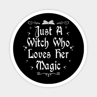 Just A Witch Who Loves Her Magic Magnet